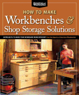How to Make Workbenches & Shop Storage Solutions: 28 Projects to Make Your Workshop More Efficient