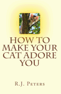 How to Make Your Cat Adore You