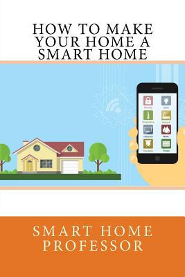 How to Make Your Home a Smart Home - Hamilton, Stuart