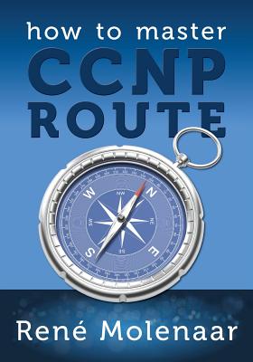 How to Master CCNP ROUTE - Molenaar, Rene