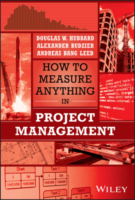 How to Measure Anything in Project Management - Hubbard, Douglas W., and Budzier, Alexander, and Bang Leed, Andreas
