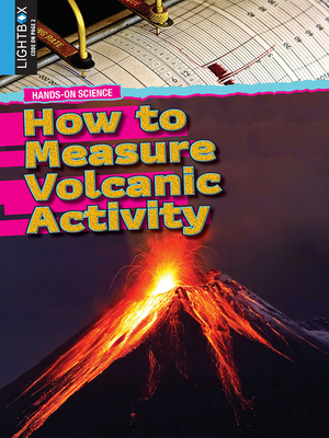 How to Measure Volcanic Activity - Zeiger, Jennifer, and Hamilton, Kelsi