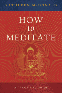 How to Meditate: A Practical Guide