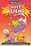 How to Meet Aliens