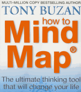 How to Mind Map: The Ultimate Thinking Tool That Will Change Your Life