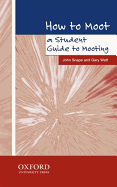 How to Moot: A Student Guide to Mooting