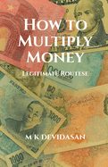 How to Multiply Money: Legitimate Routes
