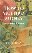 How to Multiply Money: Legitimate Routes