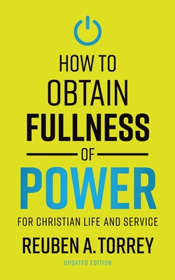 How to Obtain Fullness of Power - Torrey, Reuben a