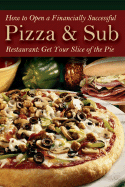 How to Open a Financially Successful Pizza & Sub Restaurant