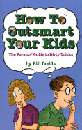 How to Outsmart Your Kids