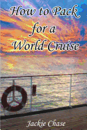 How to Pack for a World Cruise