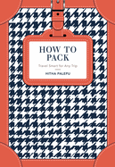 How to Pack: Travel Smart for Any Trip