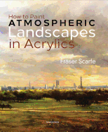 How to Paint Atmospheric Landscapes in Acrylics
