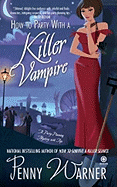How to Party with a Killer Vampire: A Party-Planning Mystery