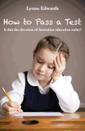 How to Pass a Test: Is This the Direction of Australian Education Today?