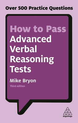 How to Pass Advanced Verbal Reasoning Tests: Over 500 Practice Questions - Bryon, Mike