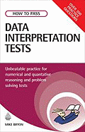 How to Pass Data Interpretation Tests: Unbeatable Practice for Numerical and Quantitative Reasoning and Problem Solving Tests