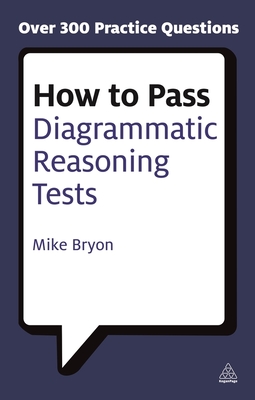 How to Pass Diagrammatic Reasoning Tests: Essential Practice for Abstract, Input Type and Spatial Reasoning Tests - Bryon, Mike