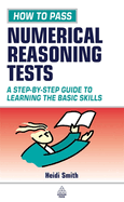 How to Pass Numerical Reasoning Tests: A Step-By-Step Guide to Learning the Basic Skills