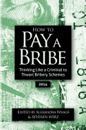 How to Pay a Bribe: Thinking Like a Criminal to Thwart Bribery Schemes