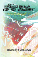 How to Performance Benchmark Your Risk Management: A practical guide to help you tell if your risk management is effective