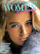 How to Photograph Women--Beautifully