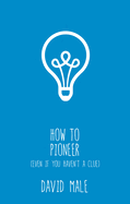 How to Pioneer: (even if you haven't a clue)