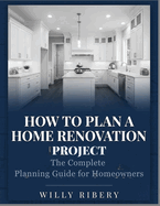 How to Plan a Home Renovation Project: The Complete Planning Guide for Homeowners