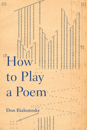 How to Play a Poem