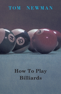 How to Play Billiards - Newman, Tom