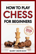 How to Play Chess for Beginners: My First Chess Book: Rules, Strategies & Openings