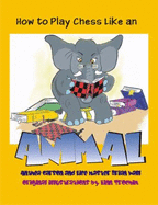 How to Play Chess Like an Animal