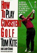 How to Play Consistent Golf