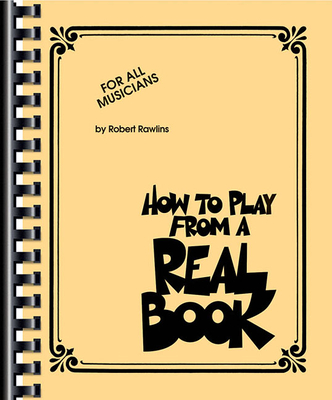 How to Play from a Real Book: For All Musicians - Rawlins, Robert