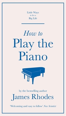 How to Play the Piano - Rhodes, James