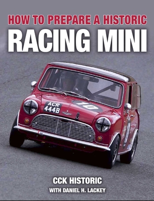 How to Prepare a Historic Racing Mini - Lackey with CCK Historic, Daniel H.