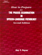 How to Prepare for the Praxis Examination in Speech-Language Pathology