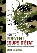 How to Prevent Coups d'�tat: Counterbalancing and Regime Survival