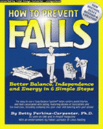 How to Prevent Falls: Better Balance, Independence and Engery in 6 Simple Steps
