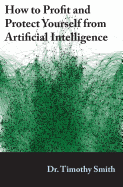 How to Profit and Protect Yourself from Artificial Intelligence