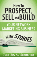 How to Prospect, Sell and Build Your Network Marketing Business with Stories