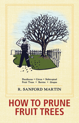 How to Prune Fruit Trees, Twentieth Edition - Martin, R Sanford, and Schultz, Christine