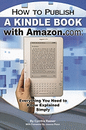 How to Publish a Kindle Book with Amazon.com: Everything You Need to Know Explained Simply