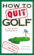 How to Quit Golf: A 12-Step Program