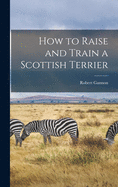 How to Raise and Train a Scottish Terrier