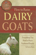 How to Raise Dairy Goats: Everything You Need to Know Explained Simply