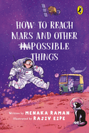How to Reach Mars and Other (Im)possible Things
