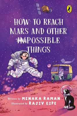 How to Reach Mars and Other (Im)possible Things - Raman, Menaka