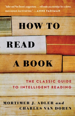 How to Read a Book - Adler, Mortimer J, and Van Doren, Charles